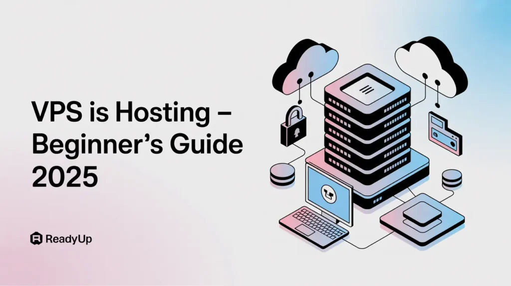 What Is VPS Hosting? Beginner’s Guide for 2025